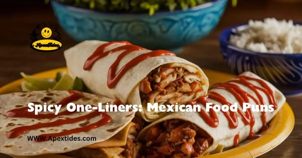 A vibrant display of Mexican dishes with humorous captions, showcasing "Spicy One-Liners: Mexican Food Puns.