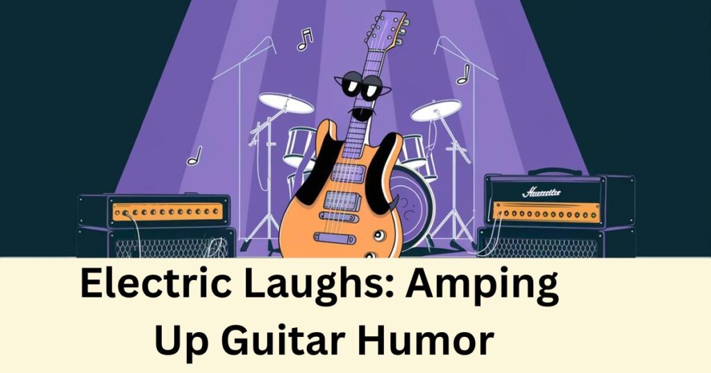 electric-laughs-amping-up-guitar-humor